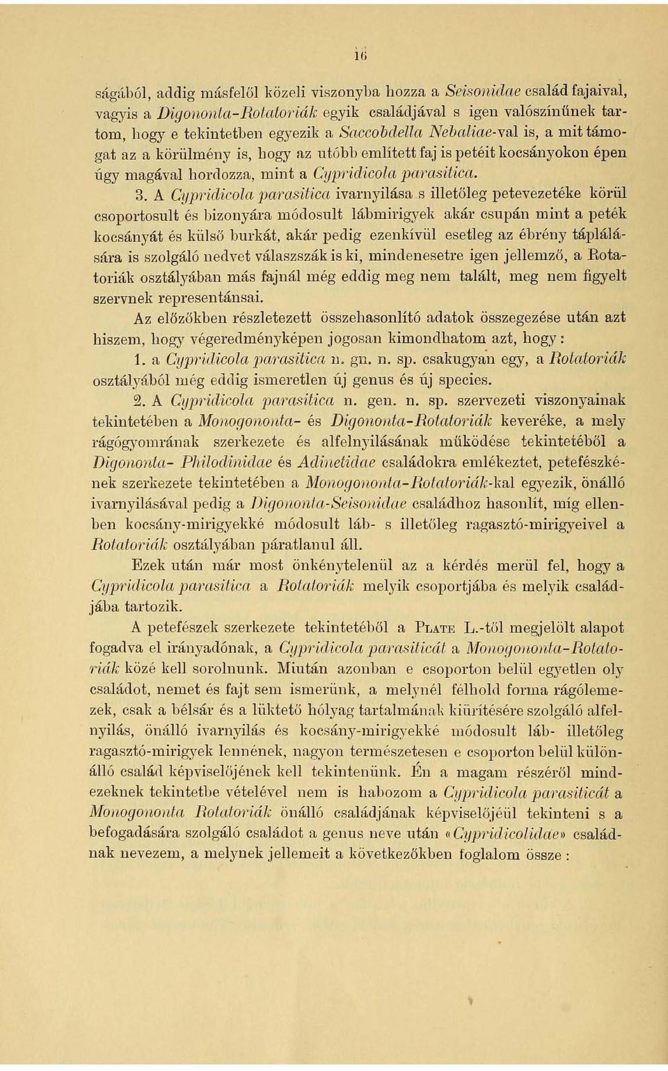 is petéit kocsányokon épen úgy magával hordozza, mint a Cypridicola parasitica. 3.