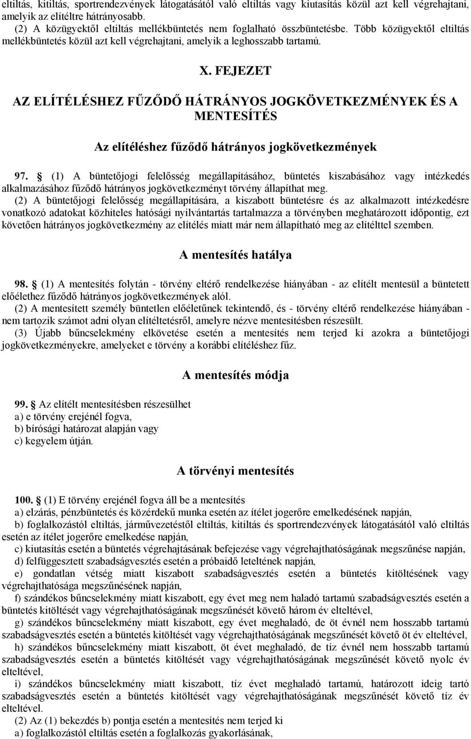 FEJEZET AZ ELÍTÉLÉSHEZ FŰZŐDŐ HÁTRÁNYOS JOGKÖVETKEZMÉNYEK ÉS A MENTESÍTÉS Az elítéléshez fűződő hátrányos jogkövetkezmények 97.