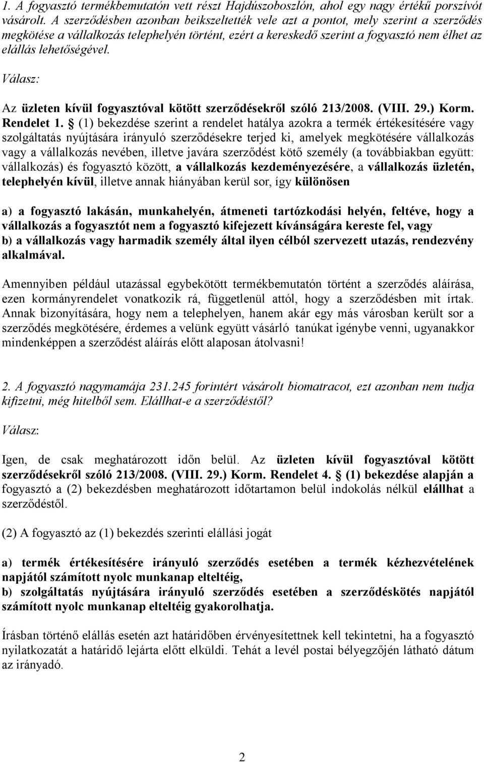 Az üzleten kívül fogyasztóval kötött szerződésekről szóló 213/2008. (VIII. 29.) Korm. Rendelet 1.