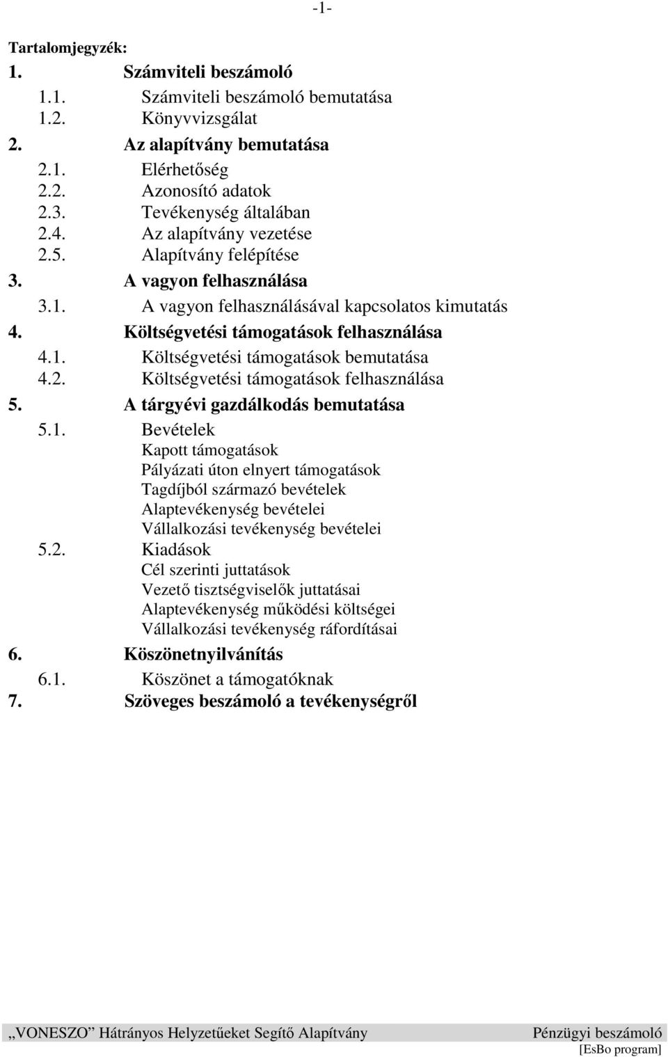 2. Költségvetési támogatások felhasználása 5. A tárgyévi gazdálkodás bemutatása 5.1.