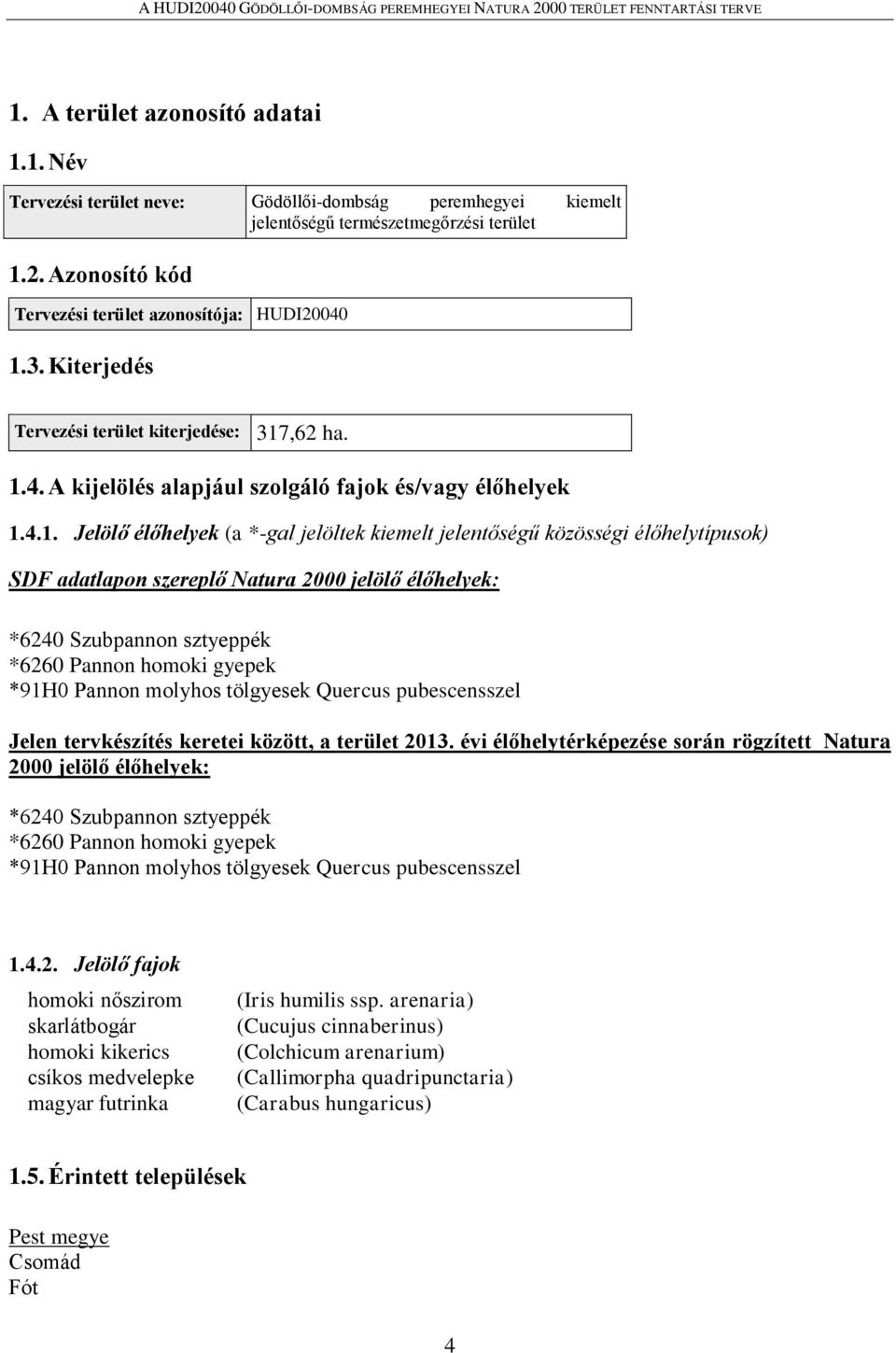 3. Kiterjedés Tervezési terület kiterjedése: 317