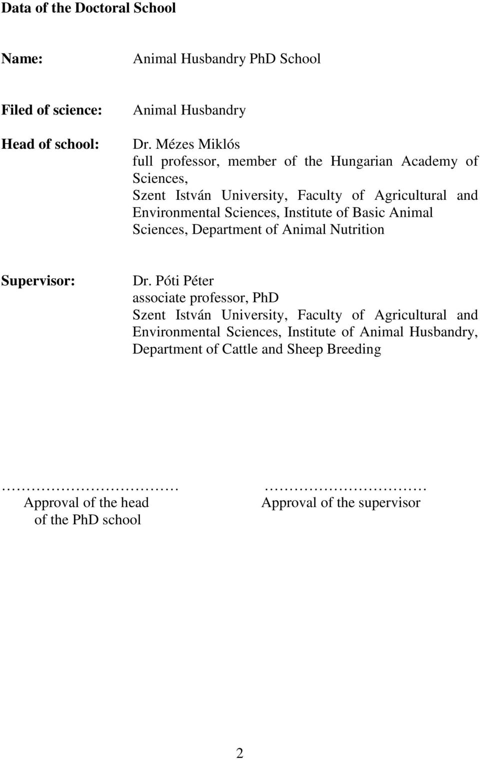 Institute of Basic Animal Sciences, Department of Animal Nutrition Supervisor: Dr.