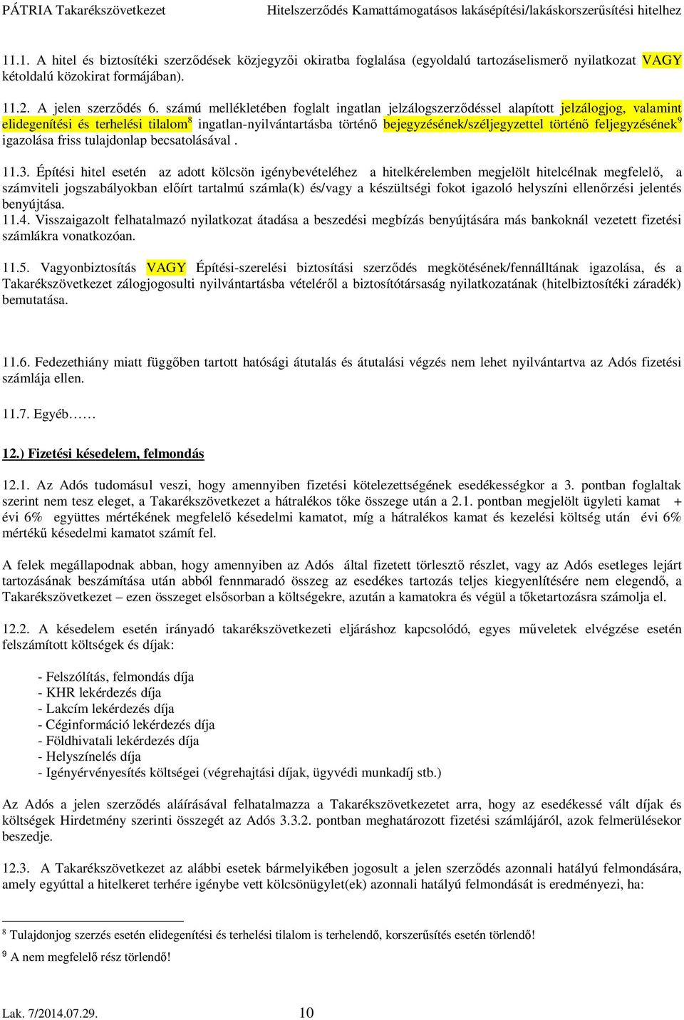 feljegyzésének 9 igazolása friss tulajdonlap becsatolásával. 11.3.