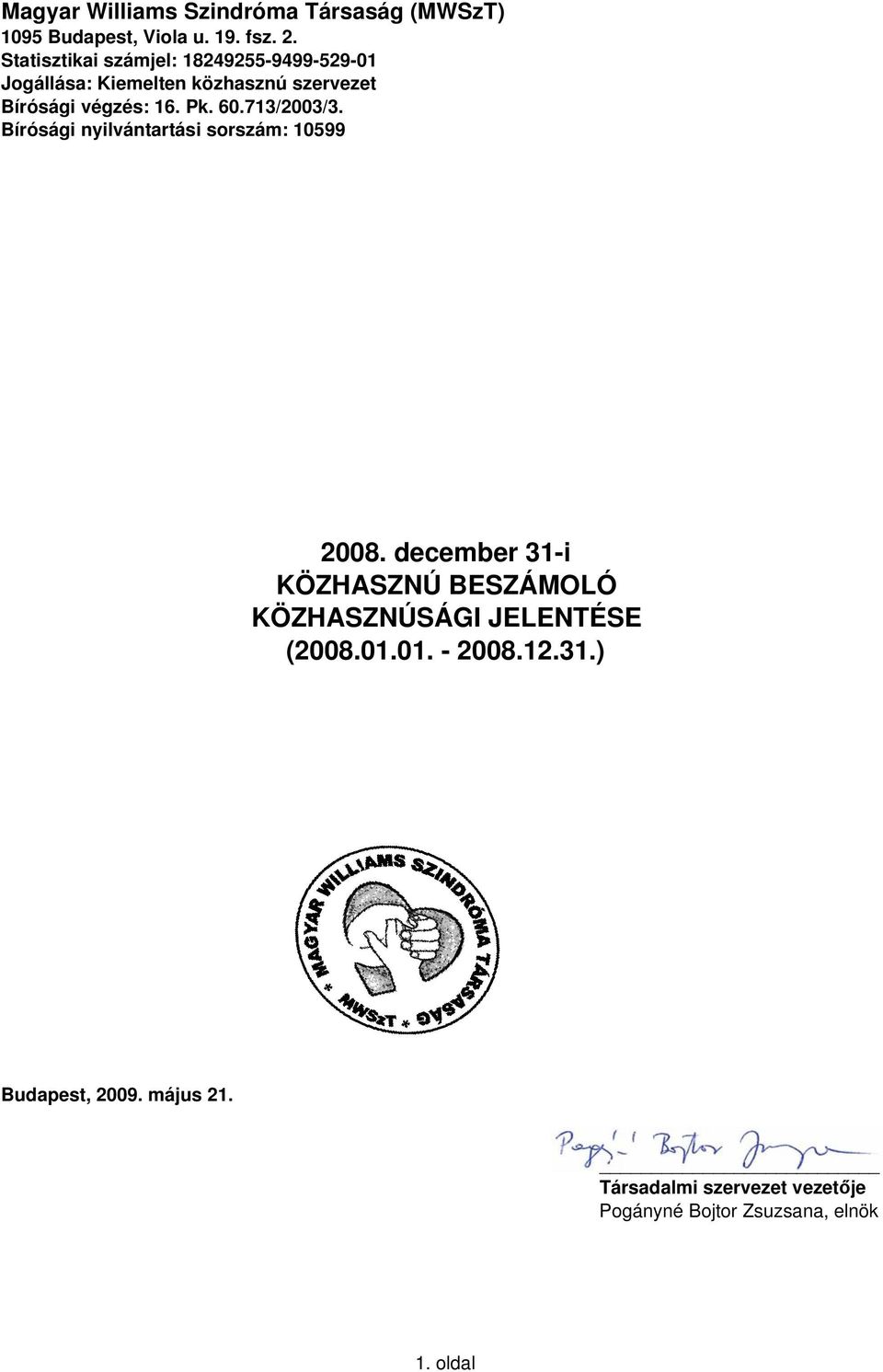 60.713/2003/3. Bírósági nyilvántartási sorszám: 10599 2008.