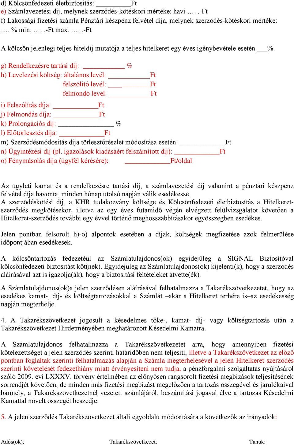 ..-ft A kölcsön jelenlegi teljes hiteldíj mutatója a teljes hitelkeret egy éves igénybevétele esetén %.