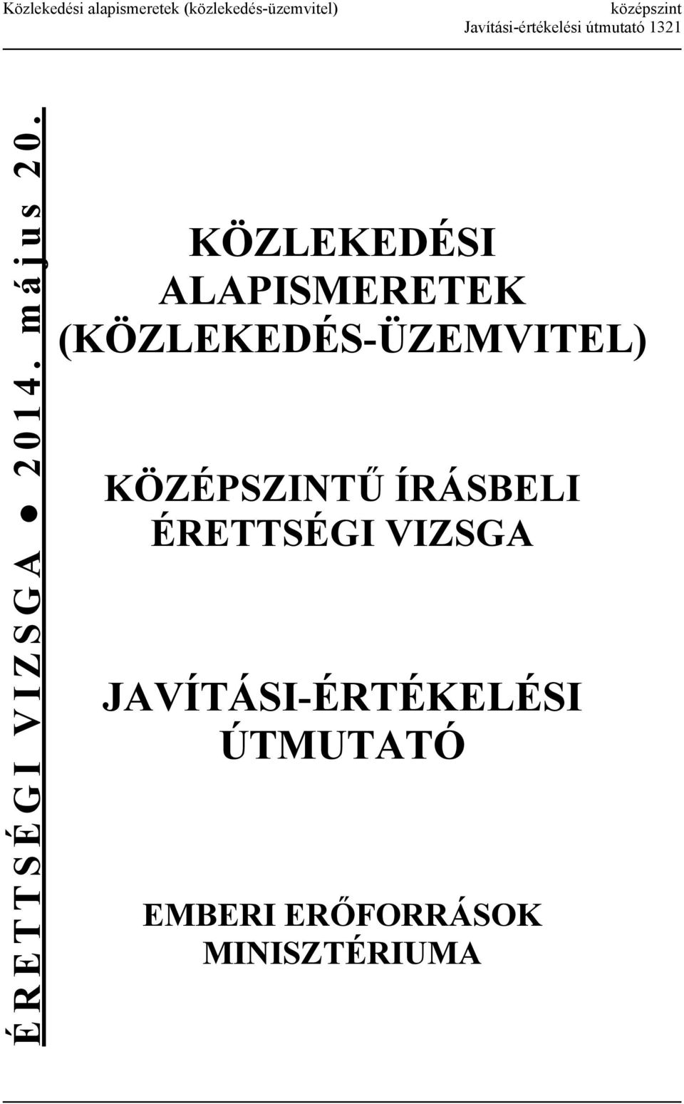 KÖZLEKEDÉSI ALAPISMERETEK (KÖZLEKEDÉS-ÜZEMVITEL) KÖZÉPSZINTŰ