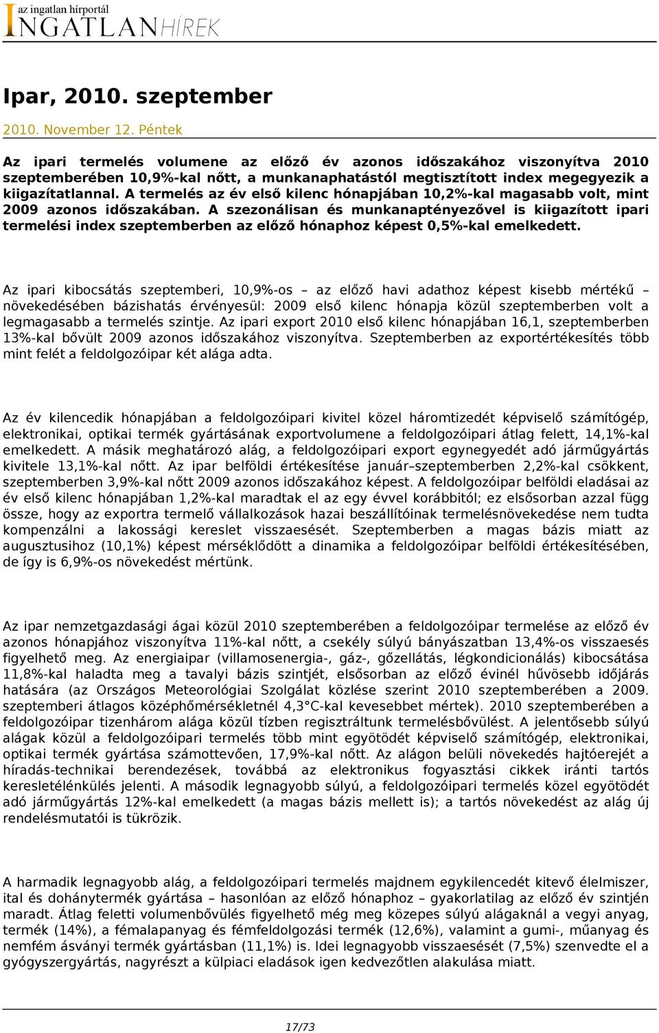 A termelés az év első kilenc hónapjában 10,2%-kal magasabb volt, mint 2009 azonos időszakában.