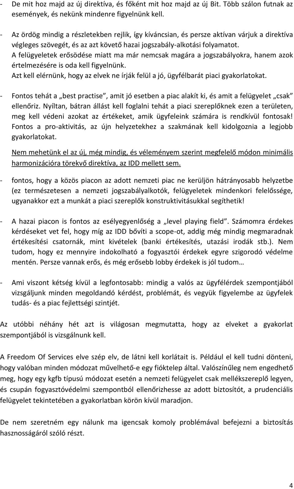 A felügyeletek erősödése miatt ma már nemcsak magára a jogszabályokra, hanem azok értelmezésére is oda kell figyelnünk.