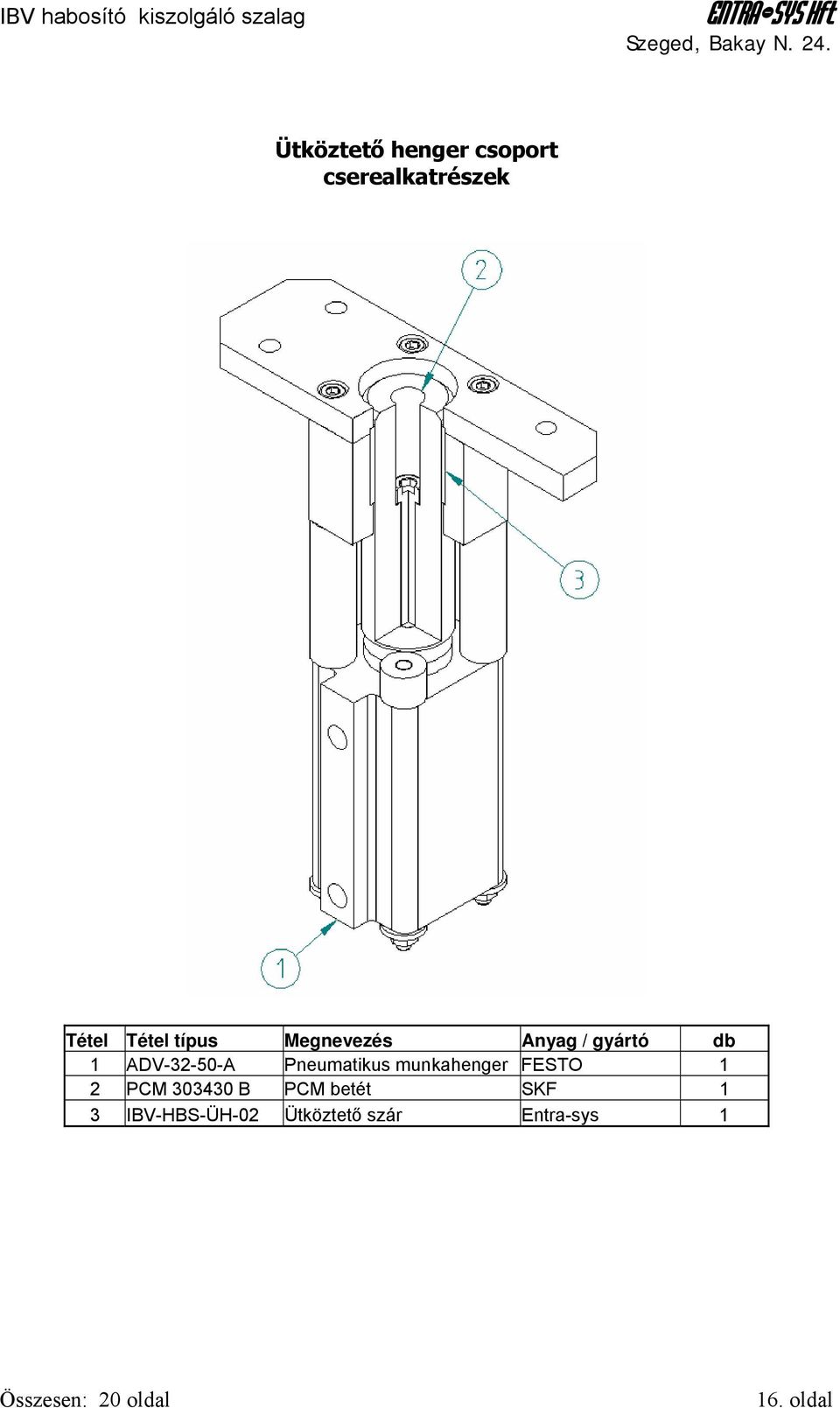 Anyag / gyártó db 1 ADV-32-50-A Pneumatikus munkahenger FESTO 1 2 PCM