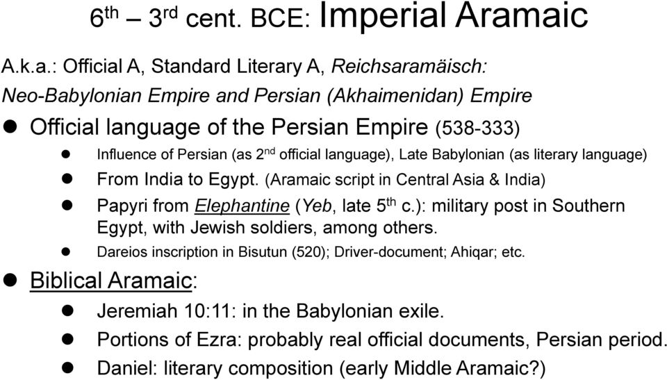 Influence of Persian (as 2 nd official language), Late Babylonian (as literary language) From India to Egypt.