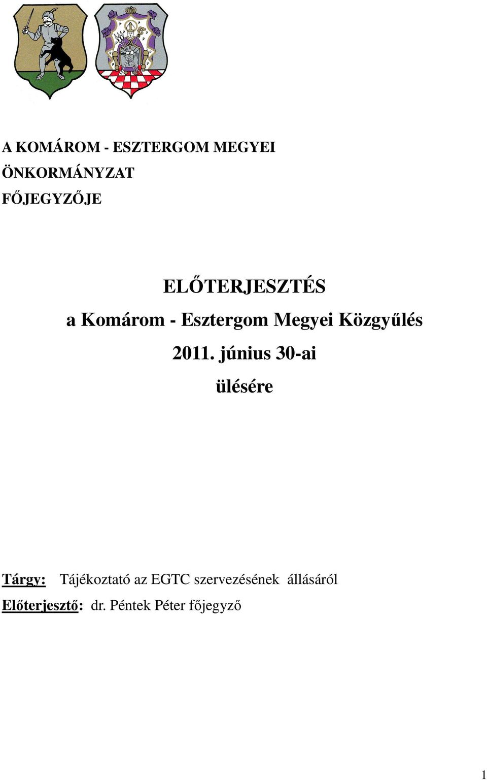 2011. június 30-ai ülésére Tárgy: Tájékoztató az EGTC