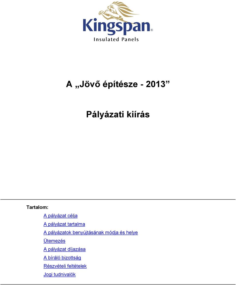 benyújtásának módja és helye Ütemezés A pályázat