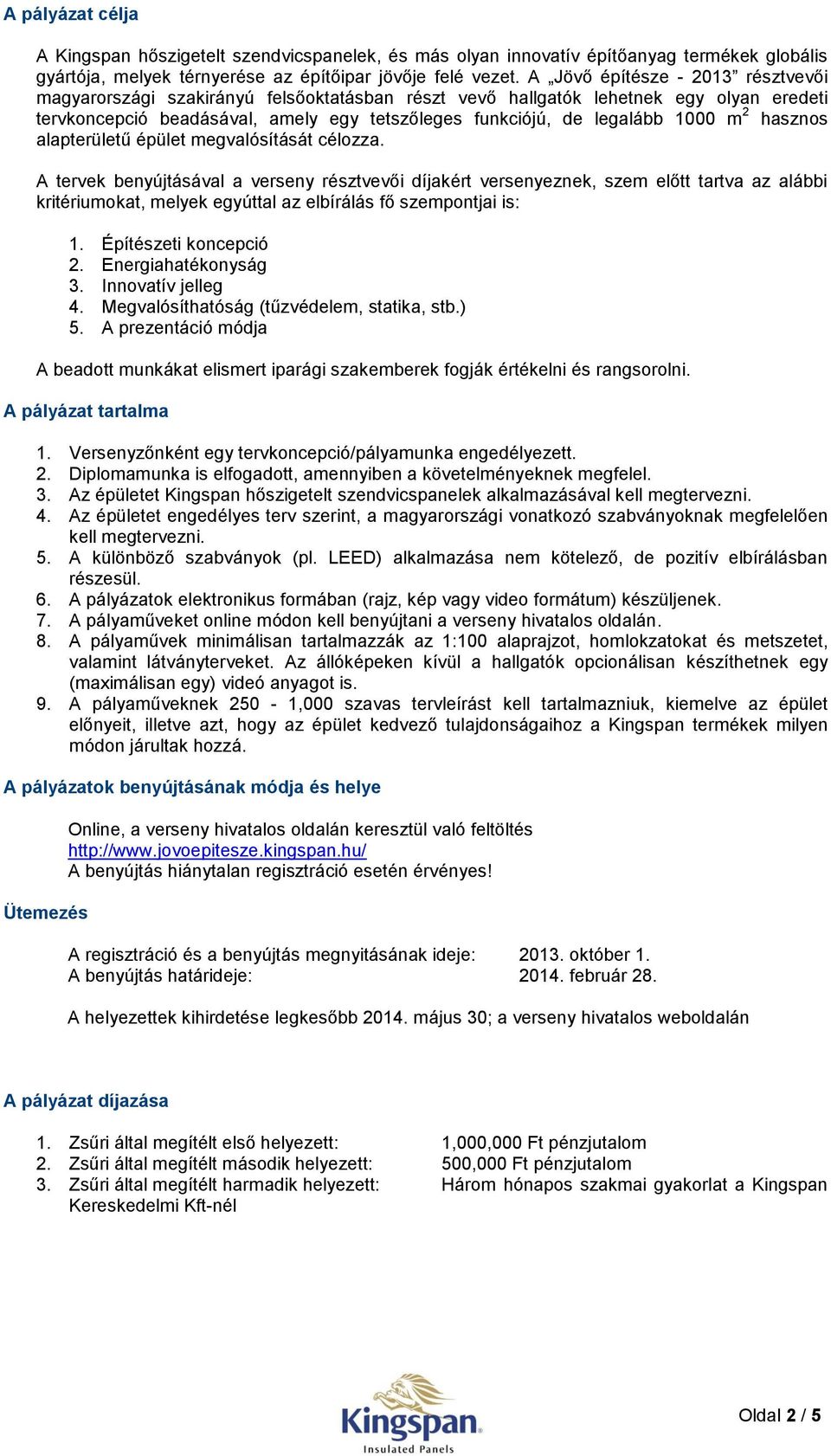 m 2 hasznos alapterületű épület megvalósítását célozza.