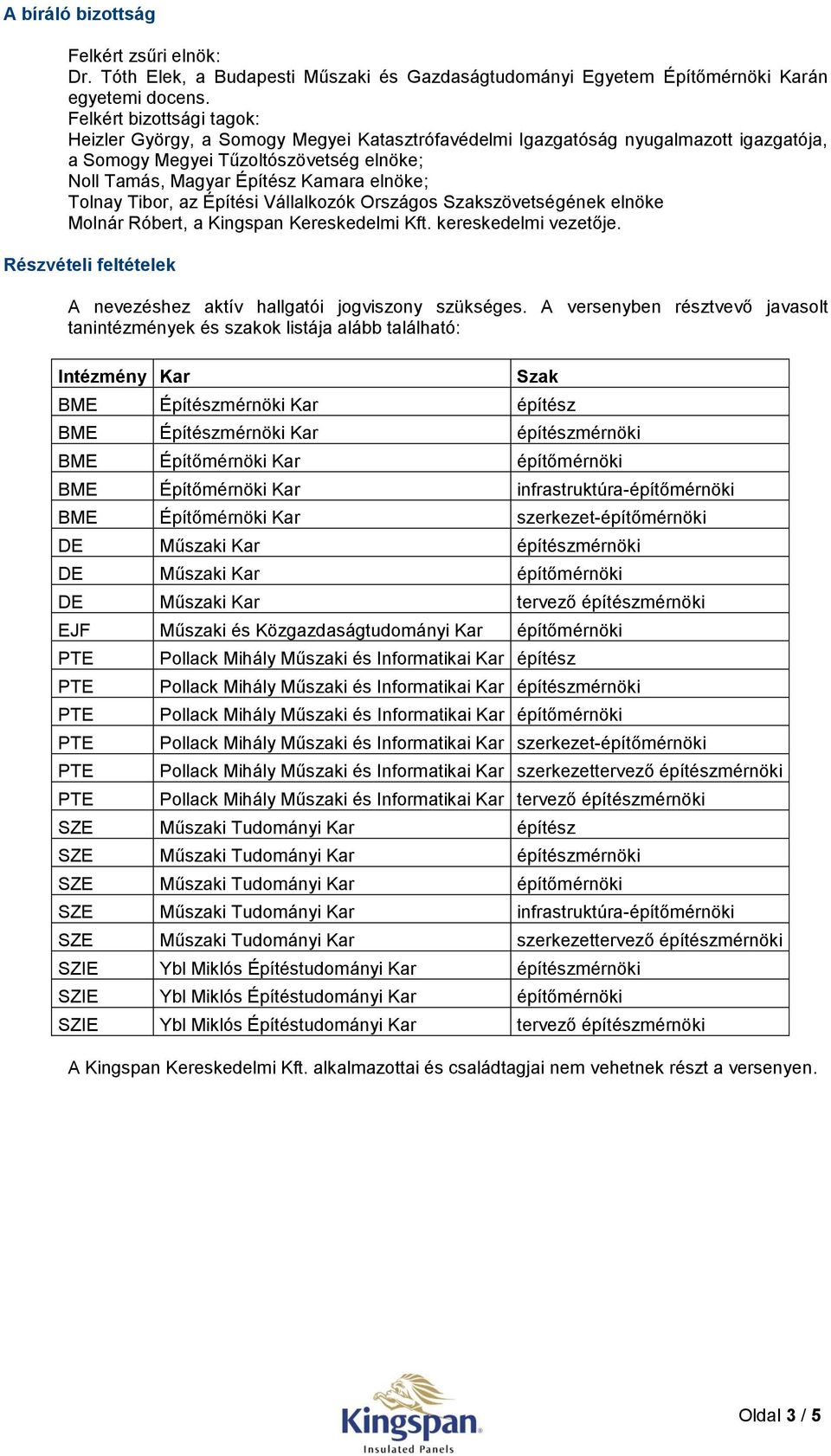 Tolnay Tibor, az Építési Vállalkozók Országos Szakszövetségének elnöke Molnár Róbert, a Kingspan Kereskedelmi Kft. kereskedelmi vezetője.
