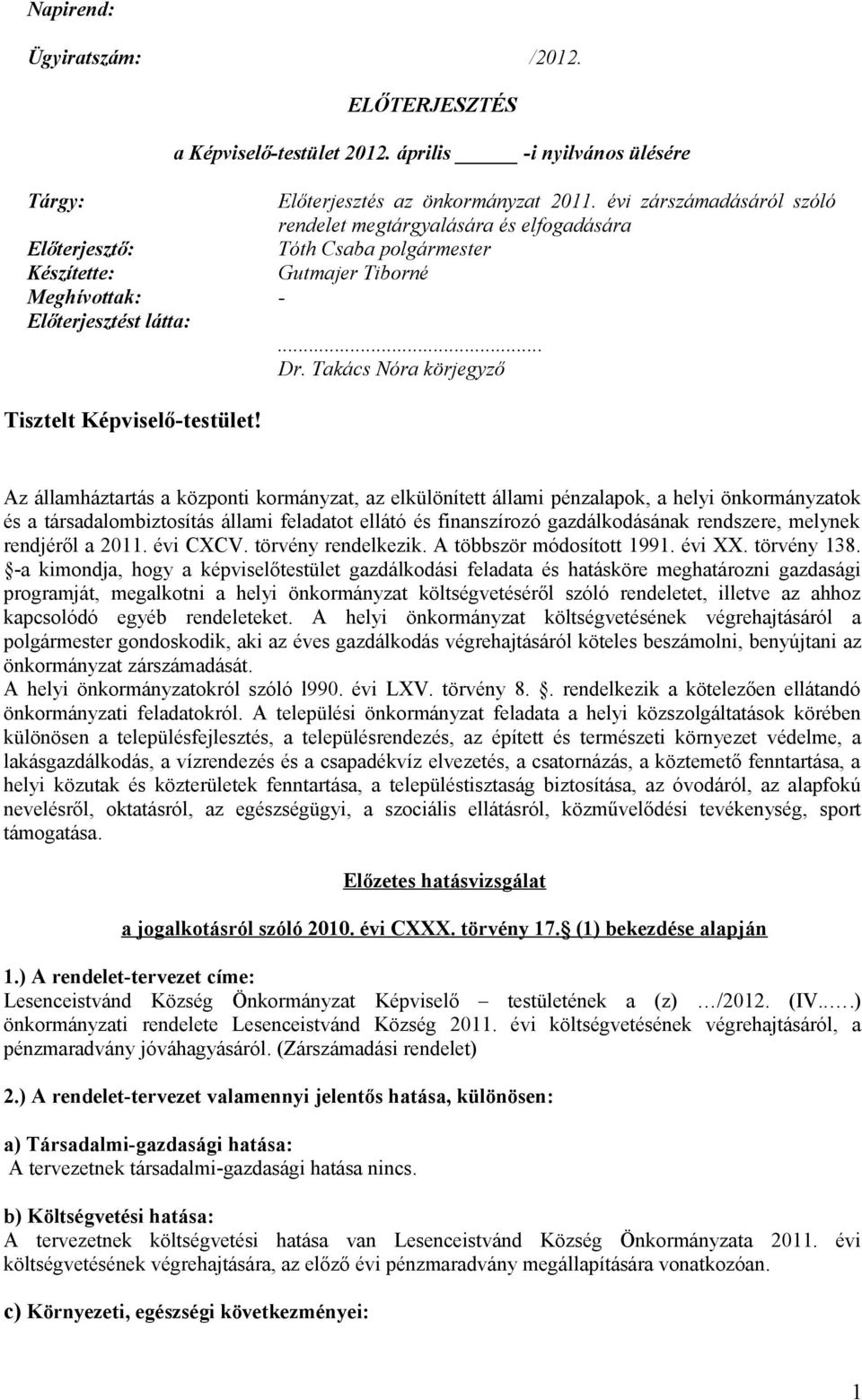 Takács Nóra körjegyző Tisztelt Képviselő-testület!