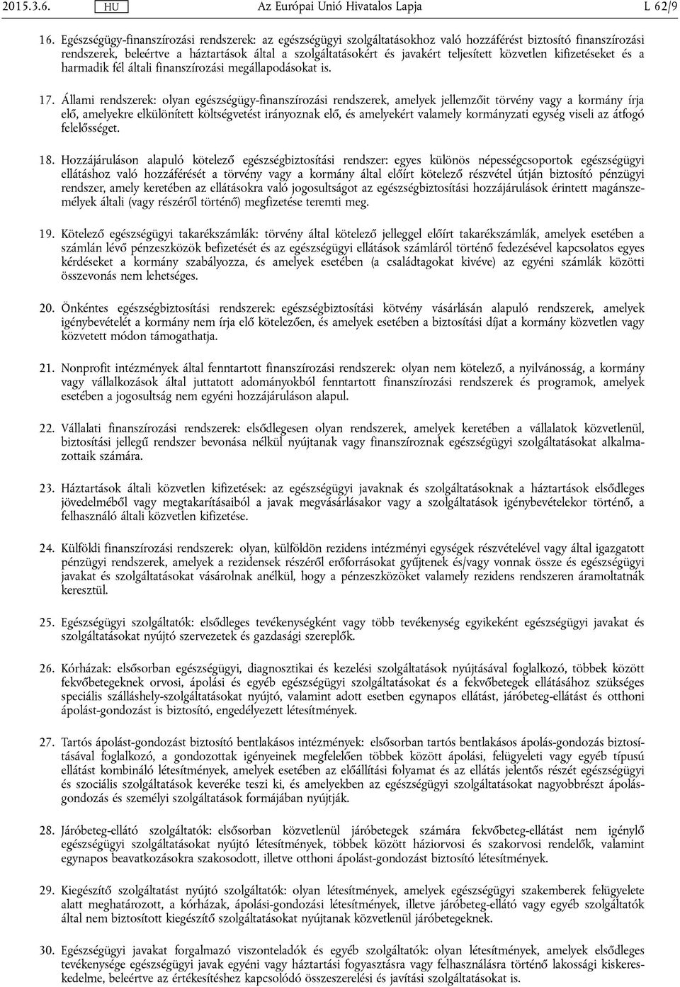 kifizetéseket és a harmadik fél általi finanszírozási megállapodásokat is. 17.