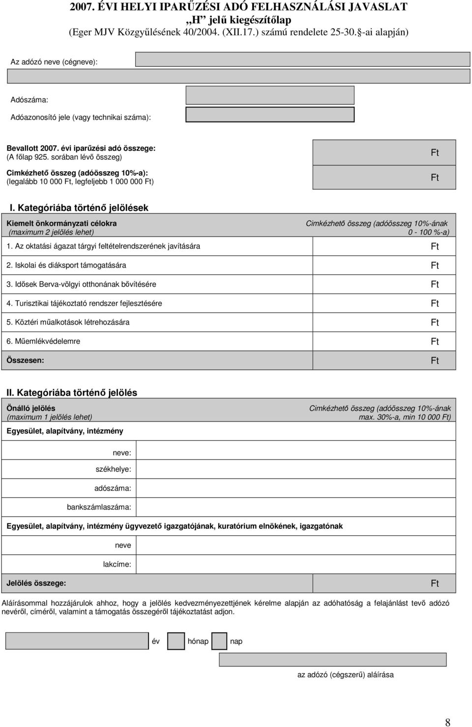 sorában lévő összeg) Ft Cimkézhető összeg (adóösszeg 10%-a): (legalább 10 000 Ft, legfeljebb 1 000 000 Ft) Ft I.