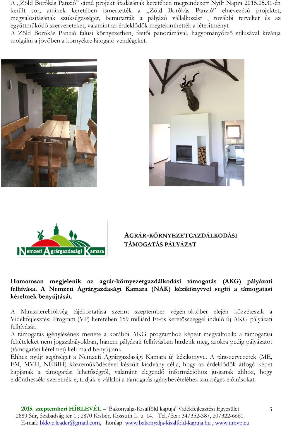 szervezeteket, valamint az érdeklıdık megtekinthették a létesítményt.