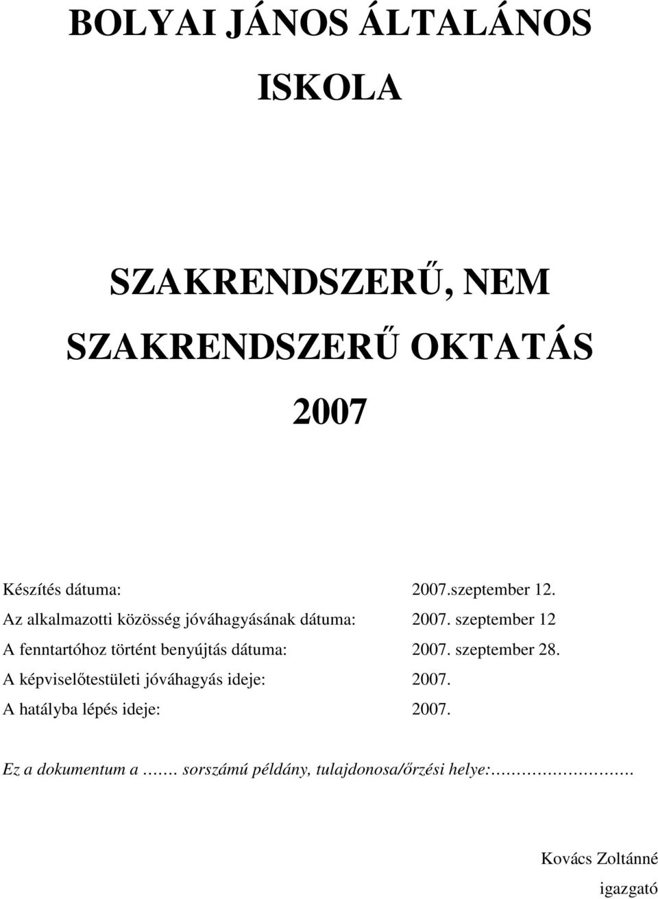 szeptember 12 A fenntartóhoz történt benyújtás dátuma: 2007. szeptember 28.