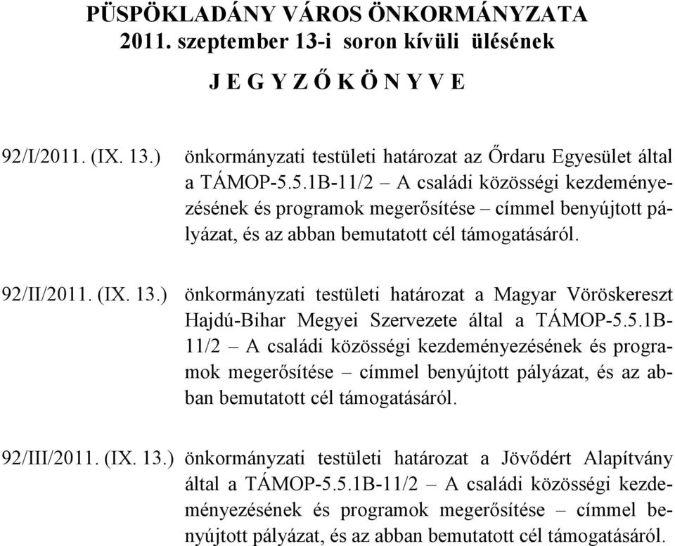 ) önkormányzati testületi határozat a Magyar Vöröskereszt Hajdú-Bihar Megyei Szervezete által a TÁMOP-5.