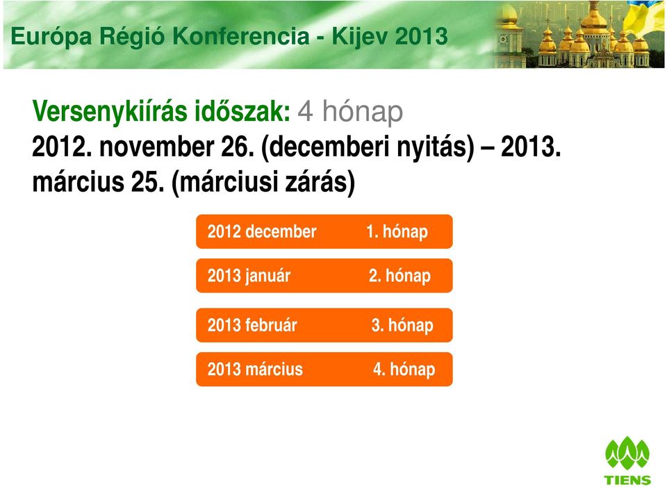 (decemberi nyitás) 2013. március 25.