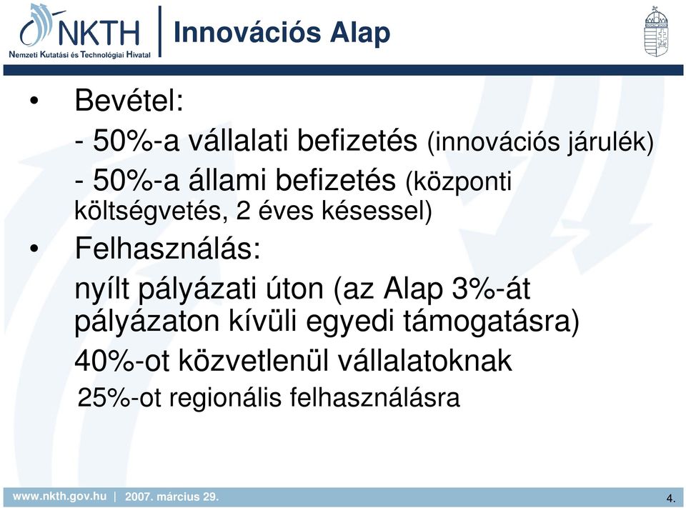 Felhasználás: nyílt pályázati úton (az Alap 3%-át pályázaton kívüli