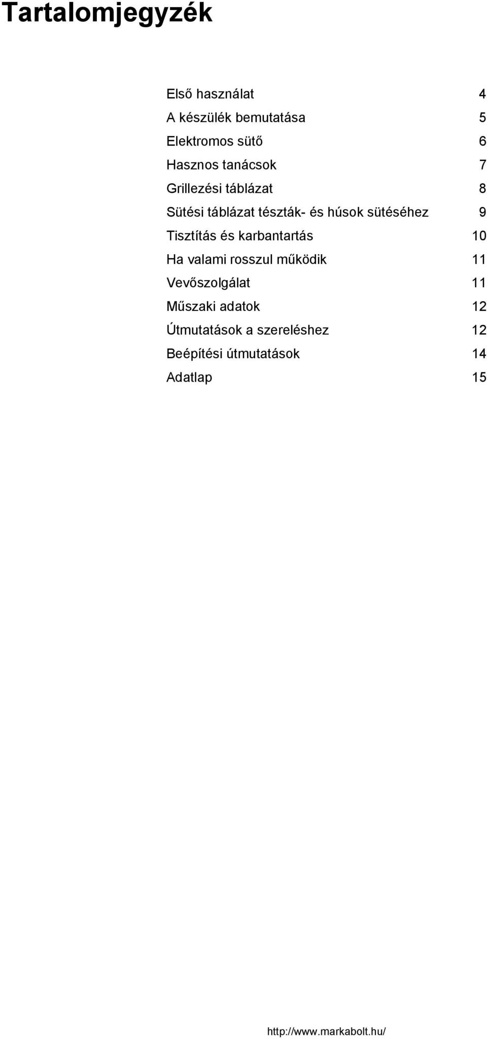 sütéséhez 9 Tisztítás és karbantartás 0 Ha valami rosszul működik