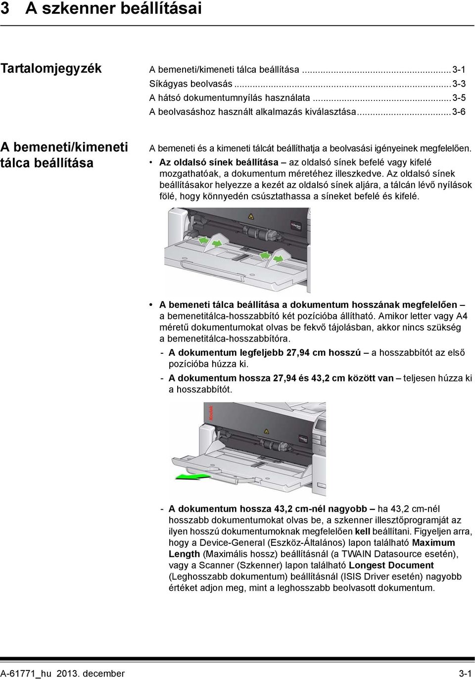 Az oldalsó sínek beállítása az oldalsó sínek befelé vagy kifelé mozgathatóak, a dokumentum méretéhez illeszkedve.