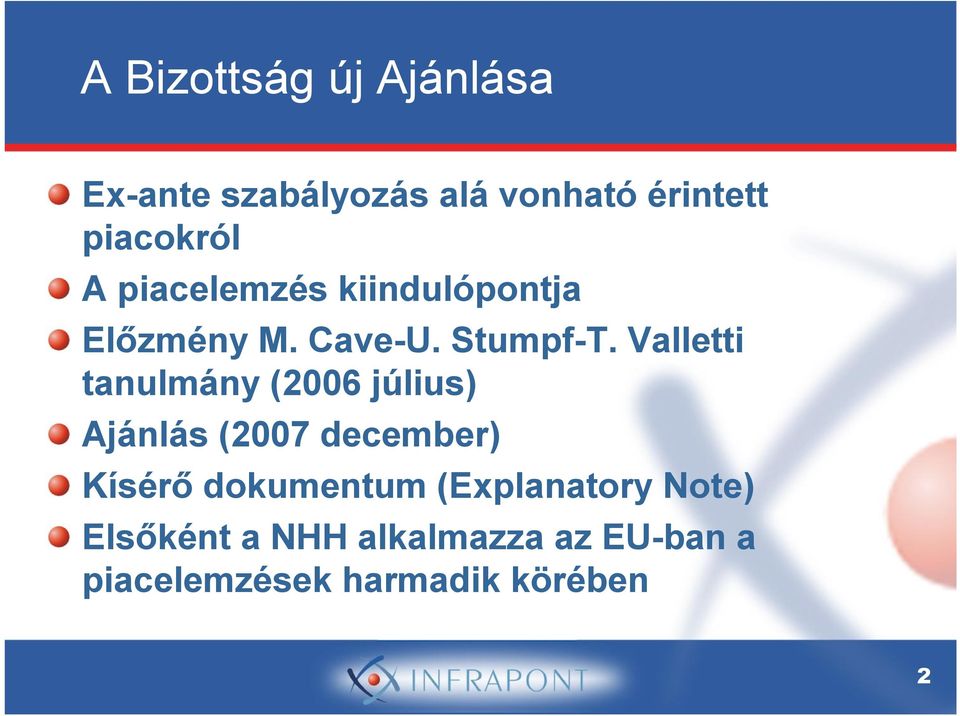 Valletti tanulmány (2006 július) Ajánlás (2007 december) Kísérő dokumentum