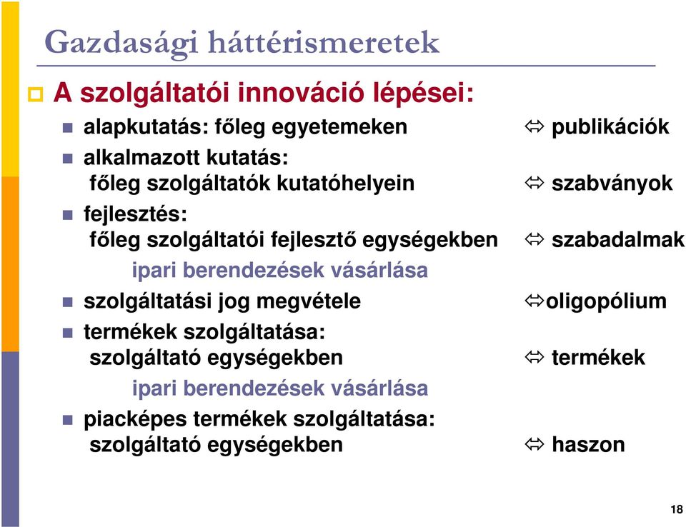 vásárlása szolgáltatási jog megvétele termékek szolgáltatása: szolgáltató egységekben ipari berendezések