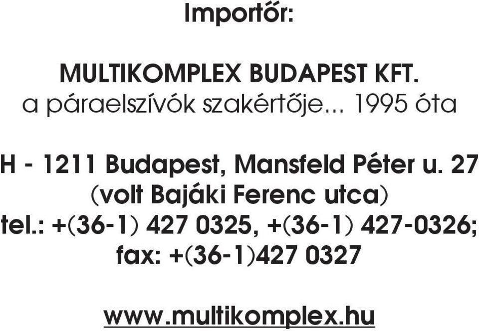 .. 1995 óta H - 1211 Budapest, Mansfeld Péter u.