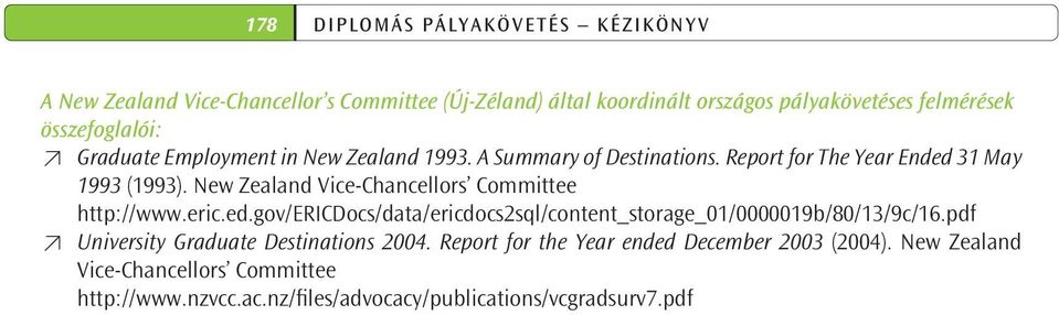 New Zealand Vice-Chancellors Committee http://www.eric.ed.gov/ericdocs/data/ericdocs2sql/content_storage_01/0000019b/80/13/9c/16.