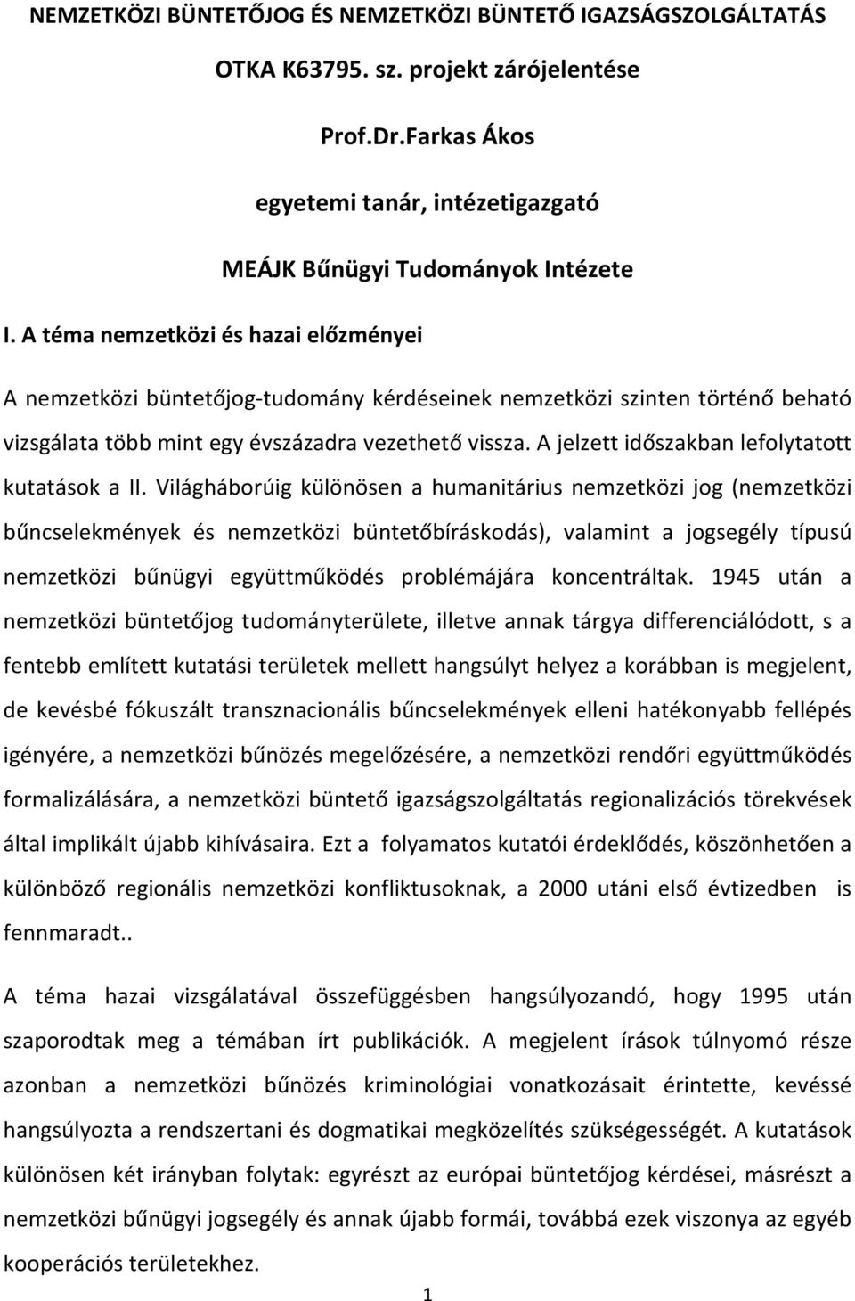 A jelzett időszakban lefolytatott kutatások a II.