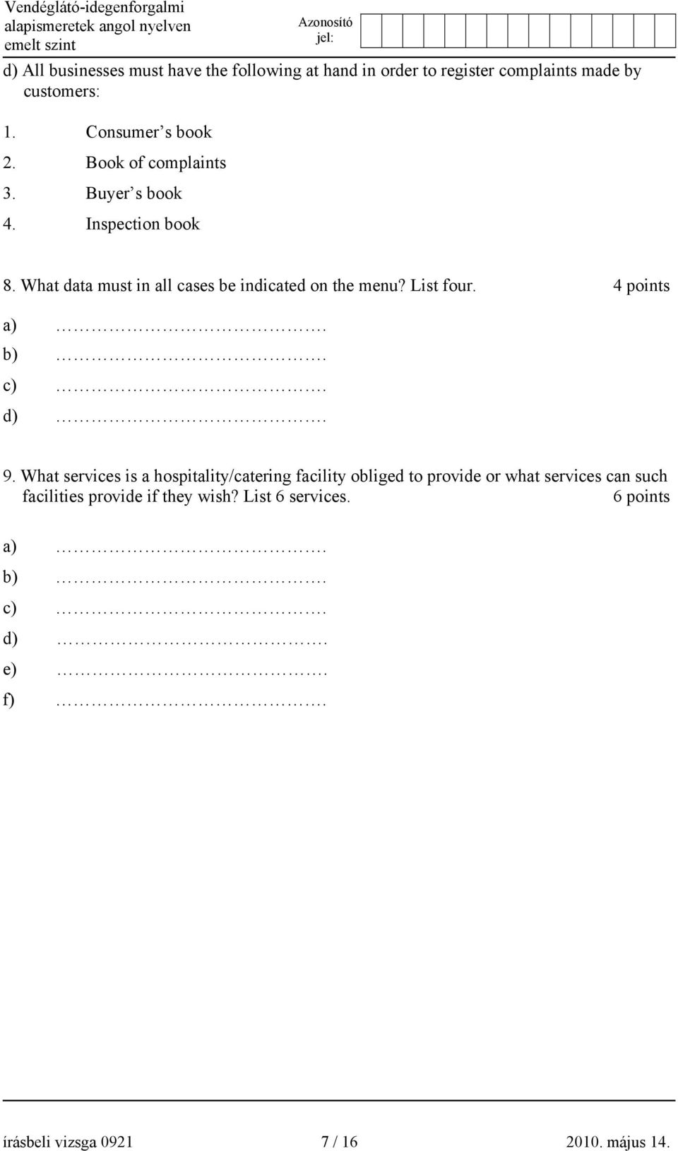 4 points a). b). c). d). 9.