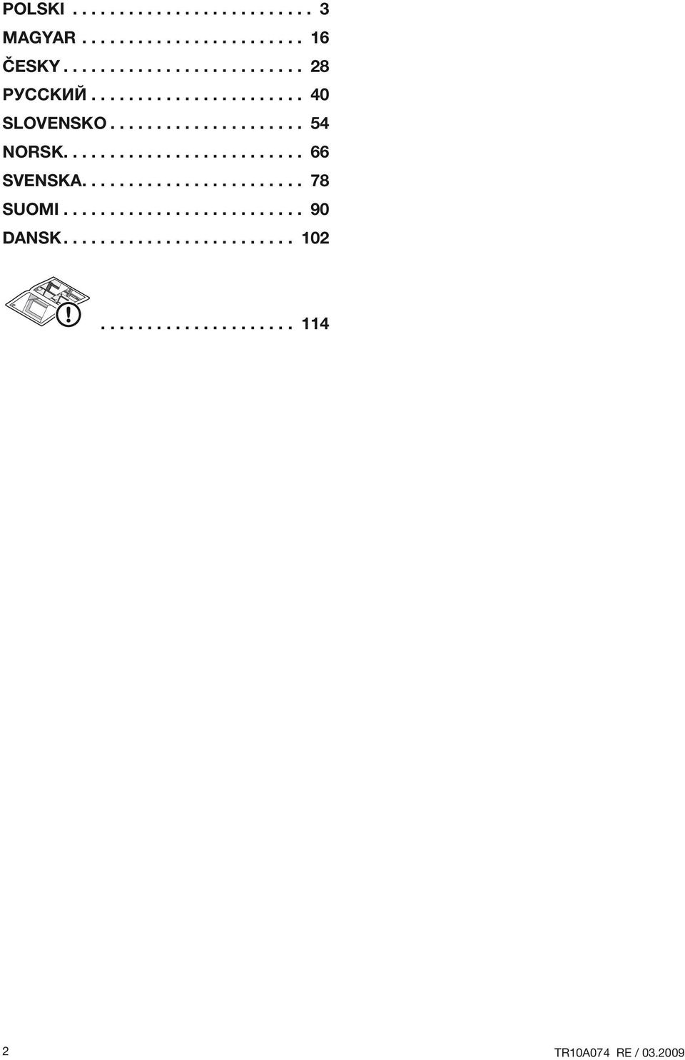 .. 54 NORSK.... 66 SVENSKA.... 78 SUOMI.