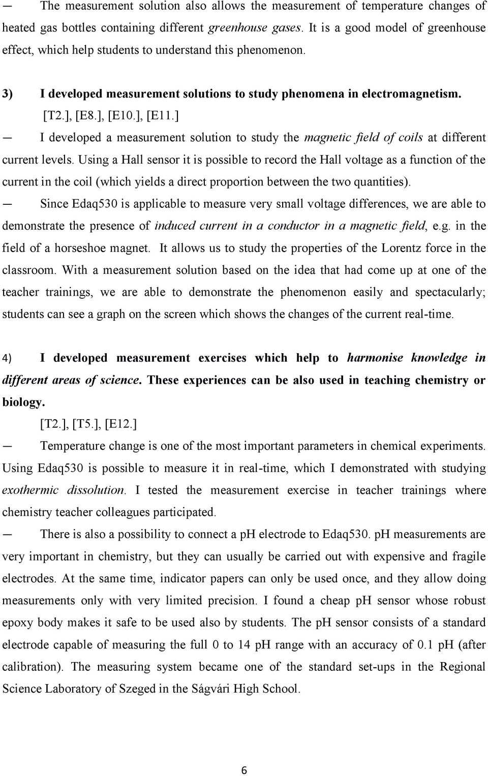 ] I developed a measurement solution to study the magnetic field of coils at different current levels.