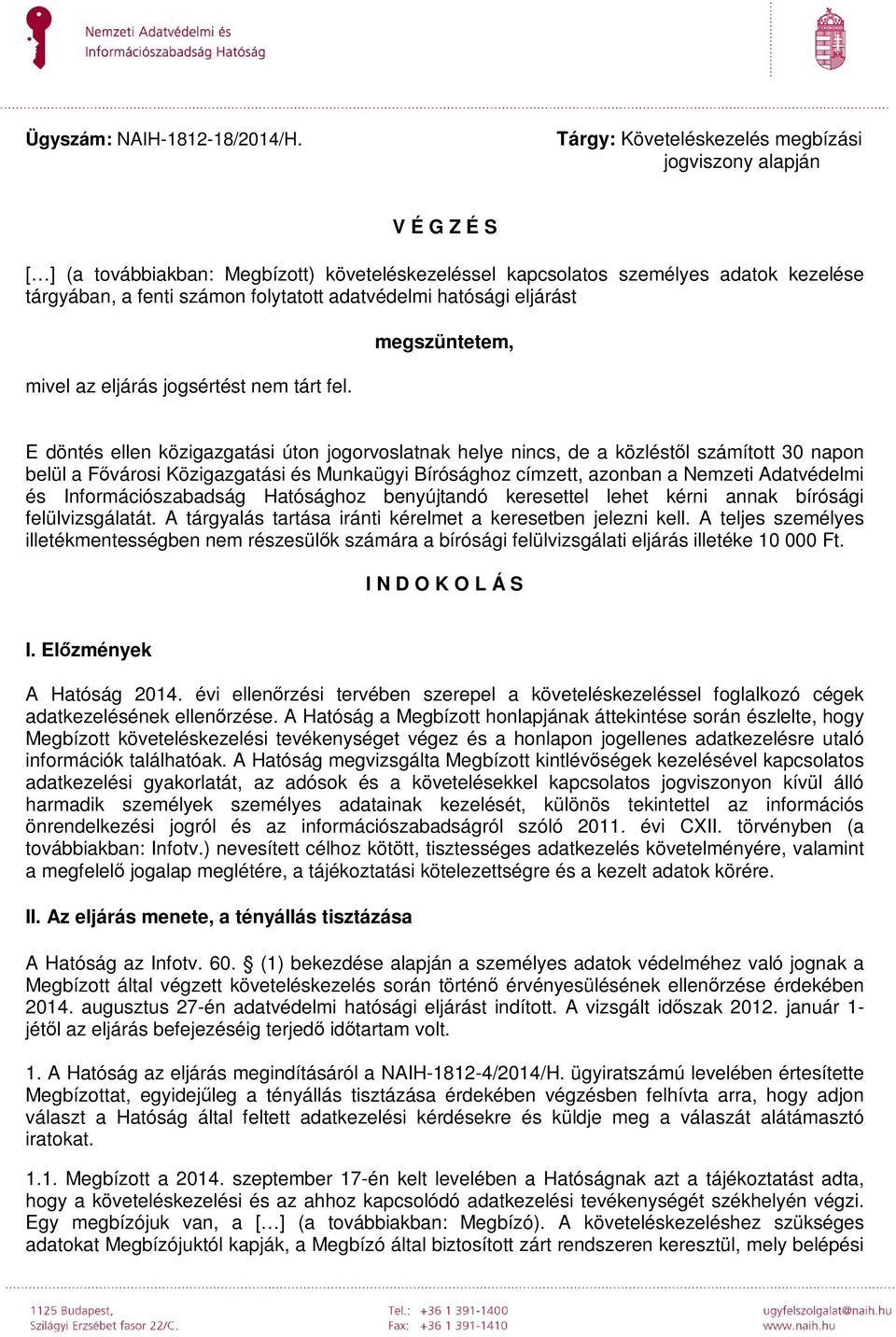 adatvédelmi hatósági eljárást mivel az eljárás jogsértést nem tárt fel.