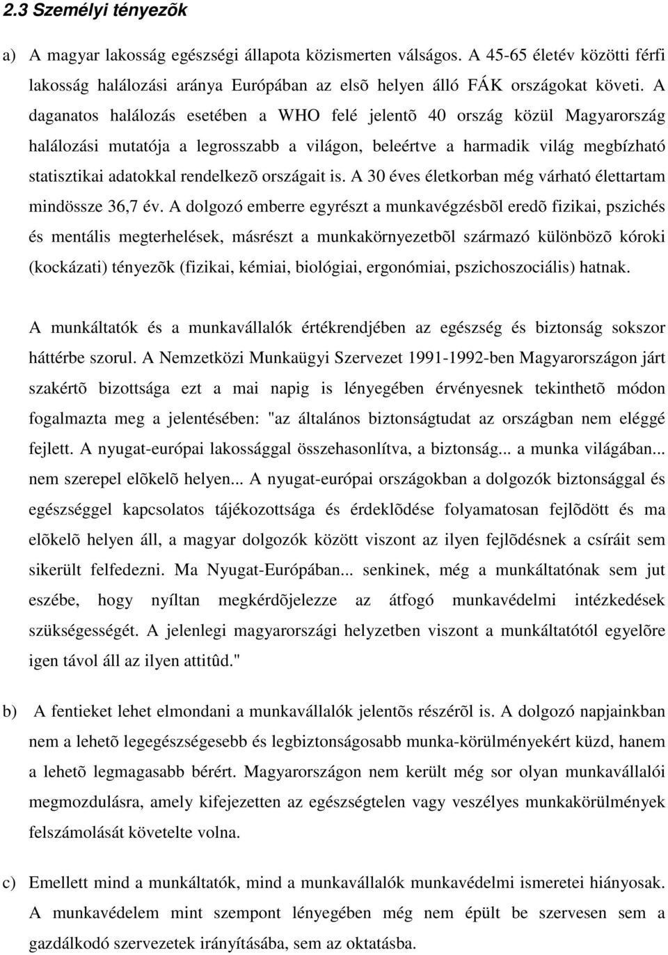 országait is. A 30 éves életkorban még várható élettartam mindössze 36,7 év.