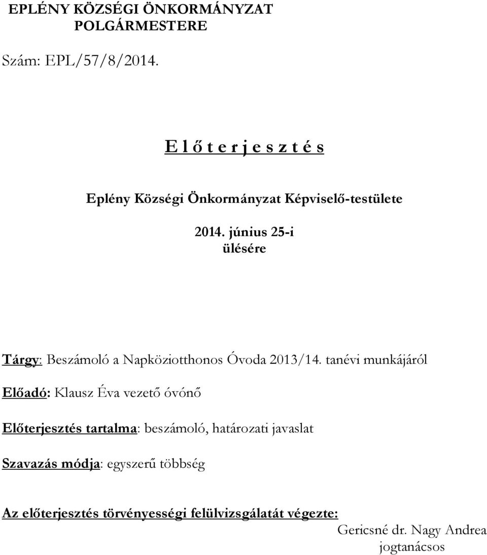 június 25-i ülésére Tárgy: Beszámoló a Napköziotthonos Óvoda 2013/14.