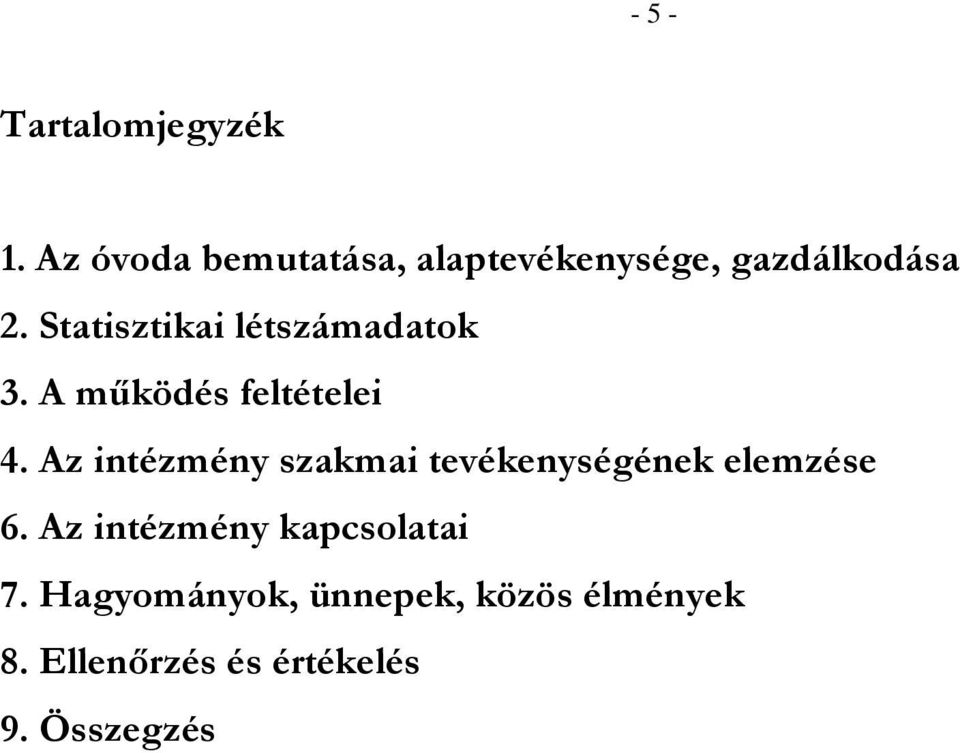 Statisztikai létszámadatok 3. A működés feltételei 4.