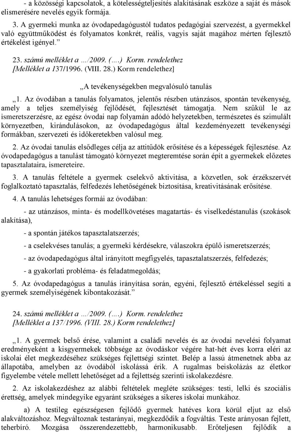 számú melléklet a /2009. (.) Korm. rendelethez A tevékenységekben megvalósuló tanulás 1.