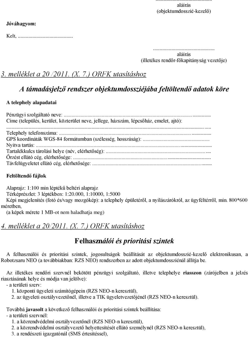 .. Címe (település, kerület, közterület neve, jellege, házszám, lépcsőház, emelet, ajtó):... Telephely telefonszáma:... GPS koordináták WGS-84 formátumban (szélesség, hosszúság):... Nyitva tartás:.