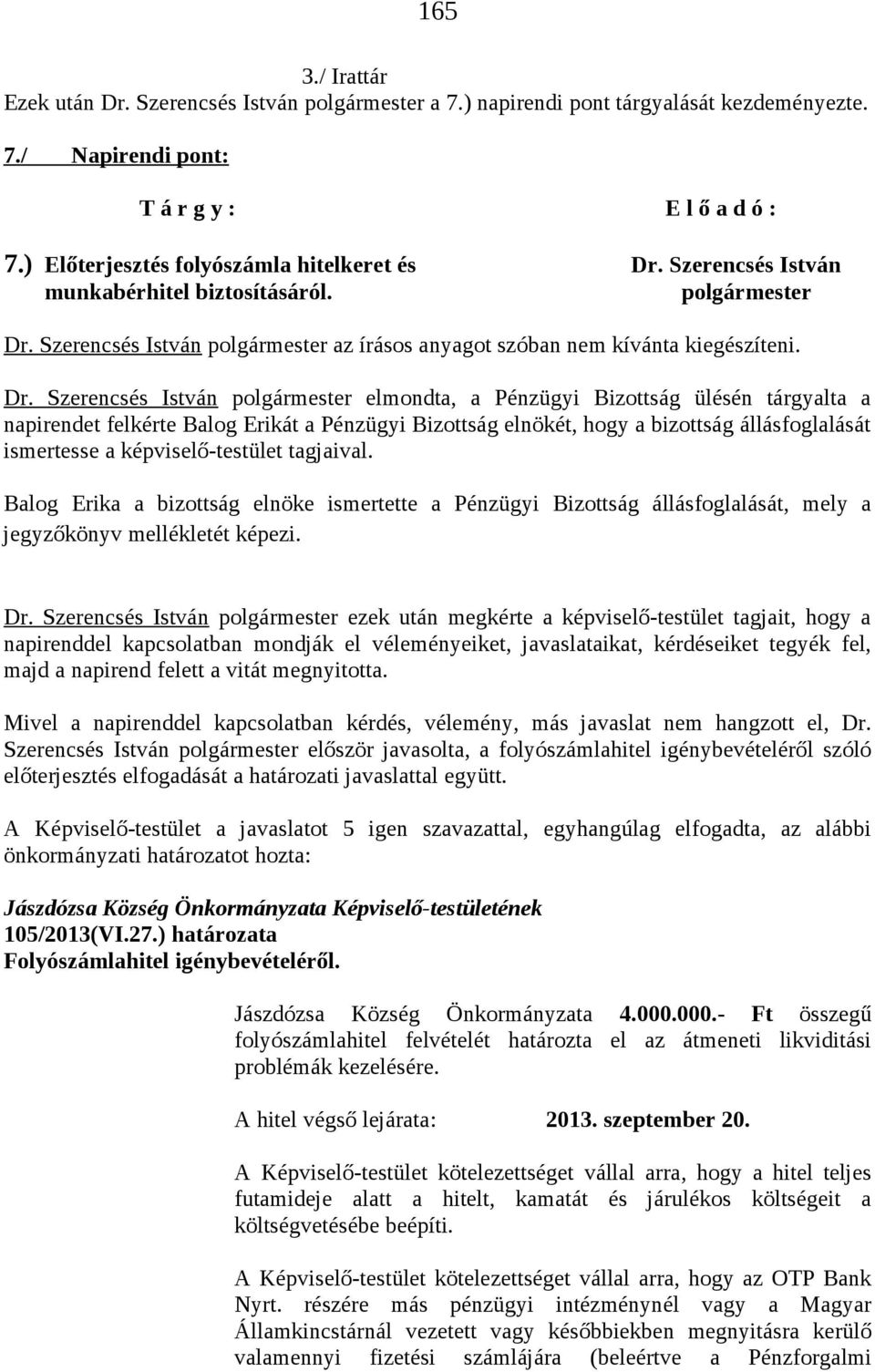 Szerencsés István munkabérhitel biztosításáról. polgármester Dr.