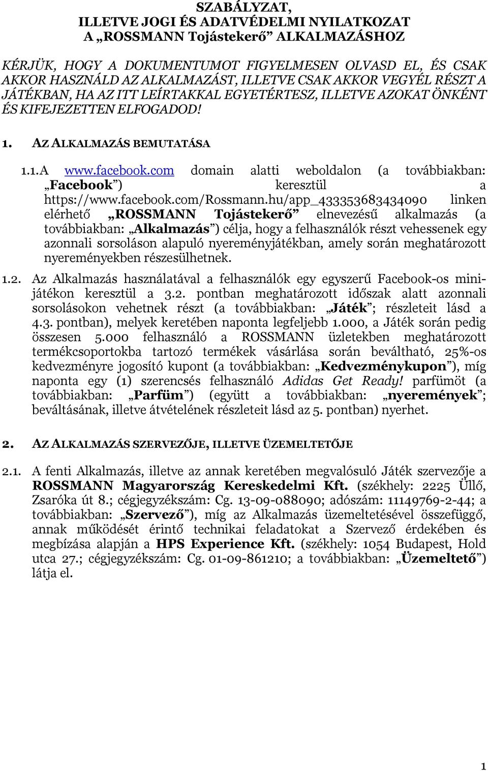 com domain alatti weboldalon (a továbbiakban: Facebook ) keresztül a https://www.facebook.com/rossmann.
