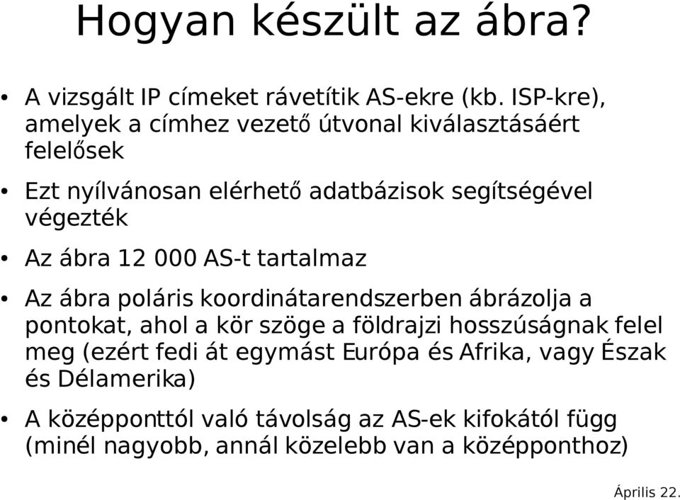 végezték Az ábra 12 000 AS-t tartalmaz Az ábra poláris koordinátarendszerben ábrázolja a pontokat, ahol a kör szöge a földrajzi