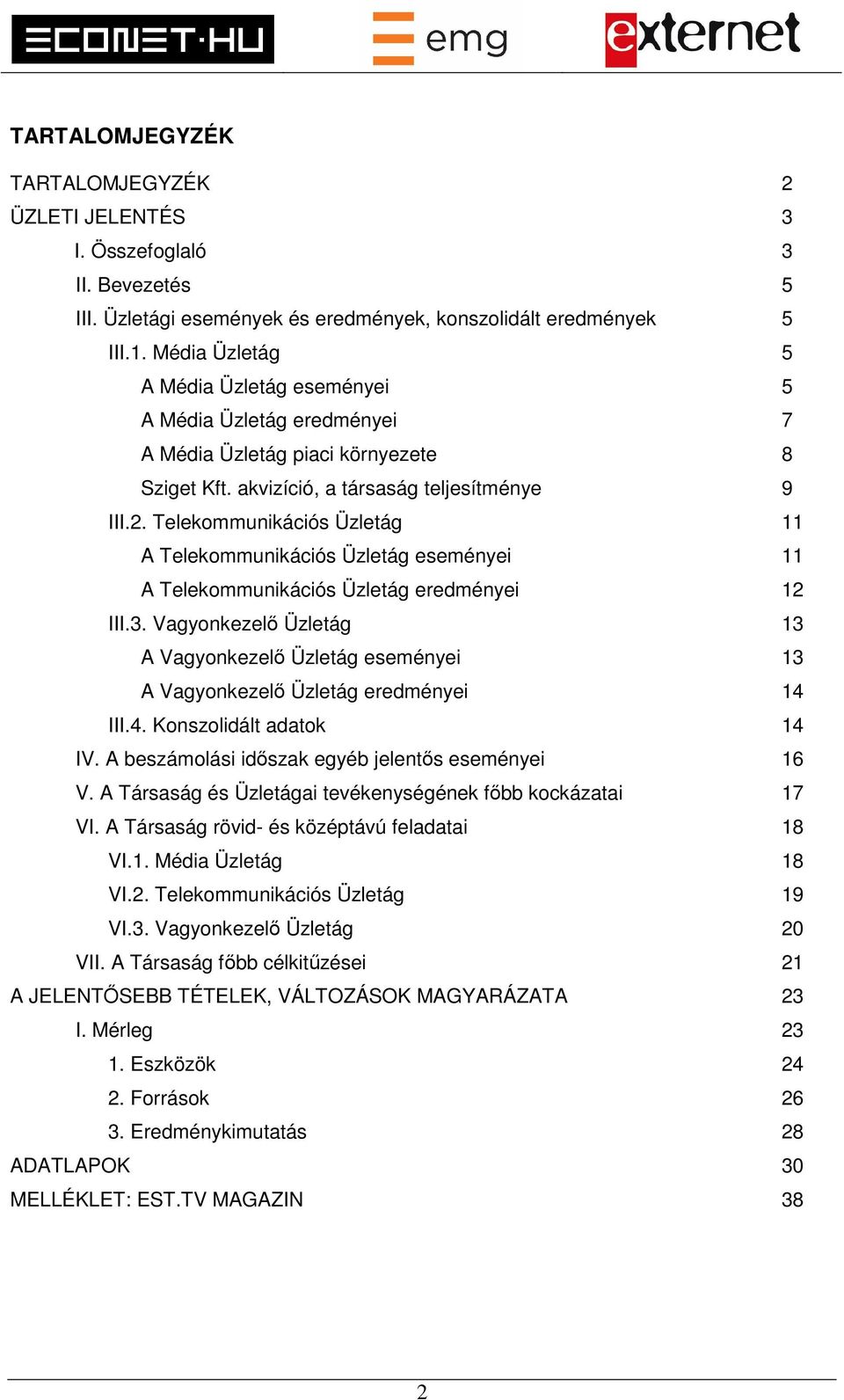 Telekommunikációs Üzletág 11 A Telekommunikációs Üzletág eseményei 11 A Telekommunikációs Üzletág eredményei 12 III.3.