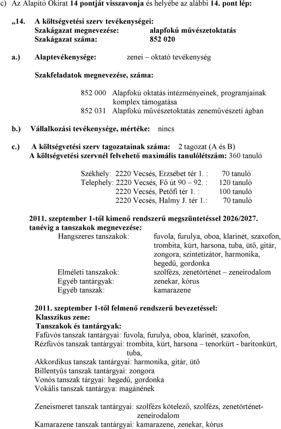 ágban b.) Vállalkozási tevékenysége, mértéke: nincs c.