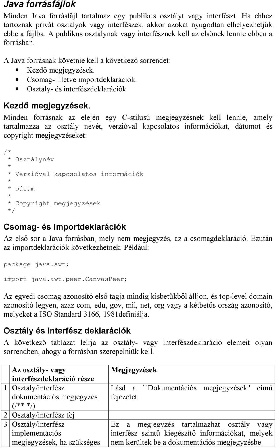 Osztály- és interfészdeklarációk Kezdő megjegyzések.