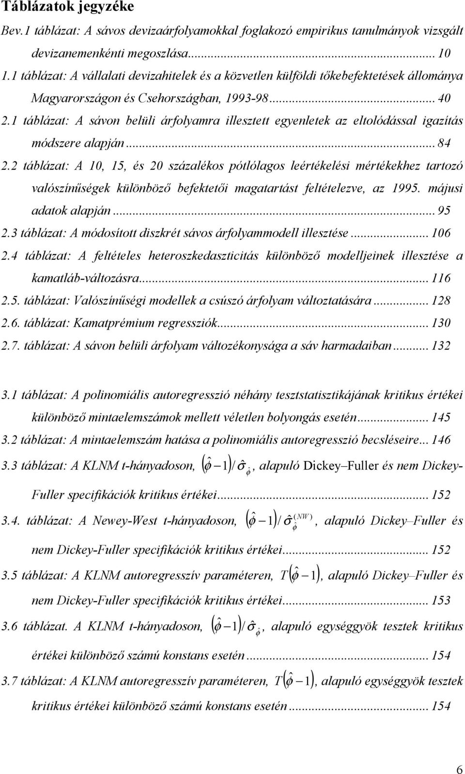 ábláza: A sávon belüli áfolama illesze egenleek az elolódással igazíás módszee alapján... 84.