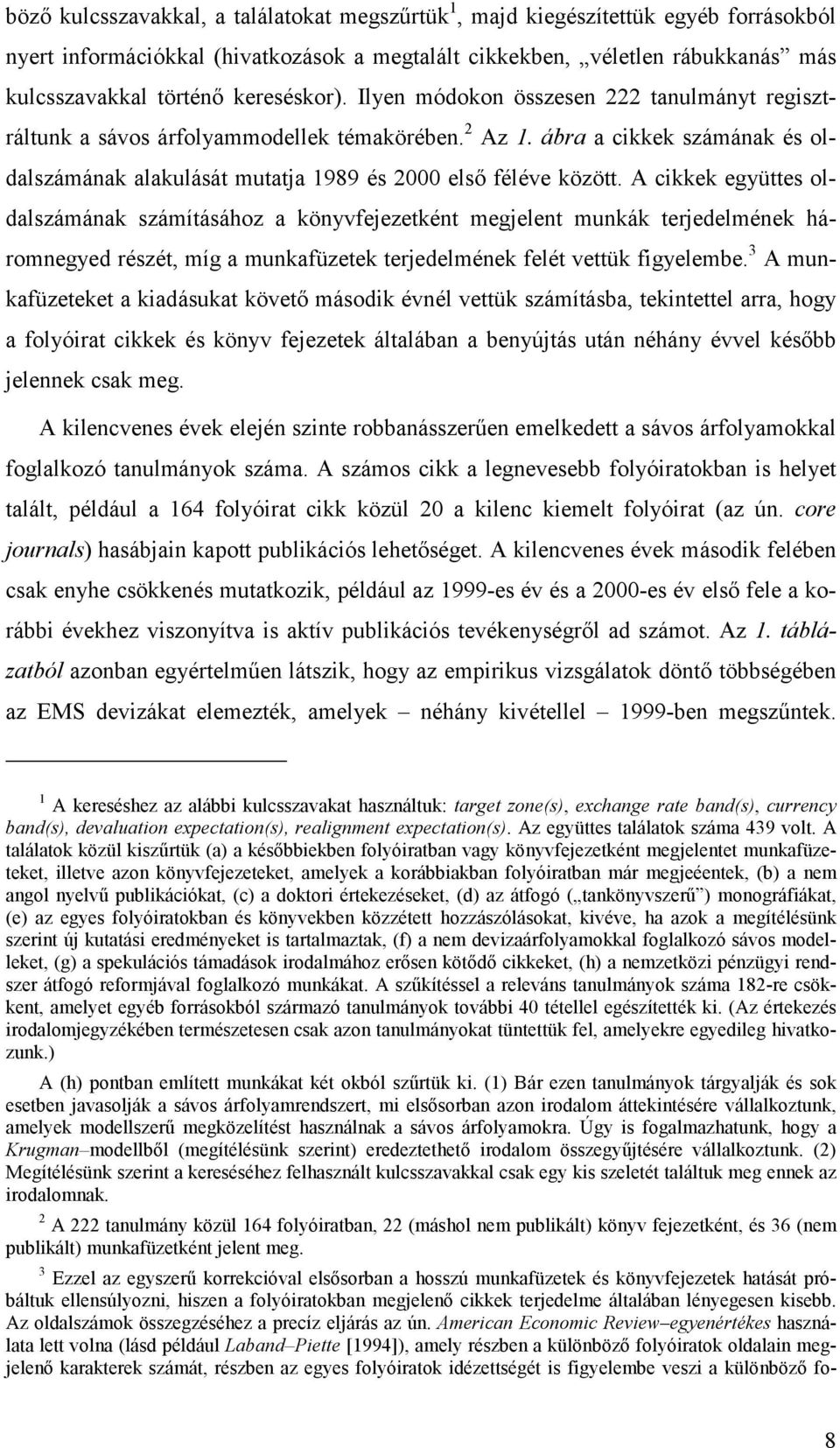 A cikkek egües oldalszámának számíásához a könvfejezekén megjelen munkák ejedelmének háomneged észé, míg a munkafüzeek ejedelmének felé veük figelembe.